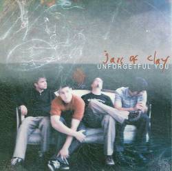Jars Of Clay : Unforgetful You